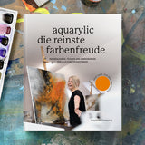 Buch "Aquarylic die reinste Farbenfreude - Materialkunde, Technik und Anwendungen für alle Kunstschaffenden"